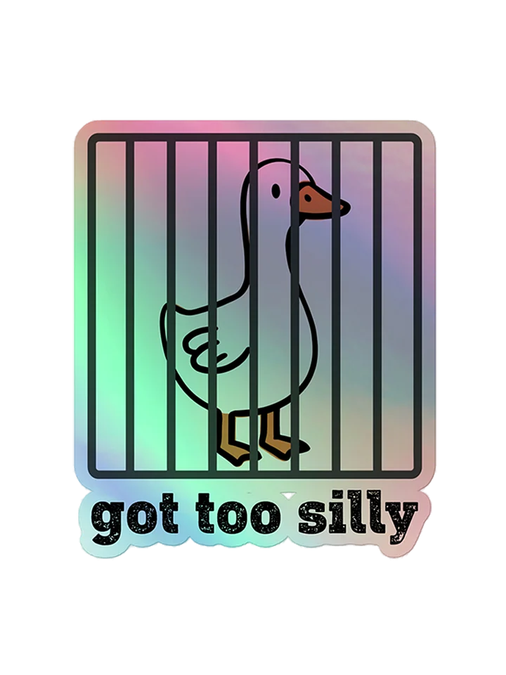 Got Too Silly Goose Holographic Sticker 1W1 product image (1)