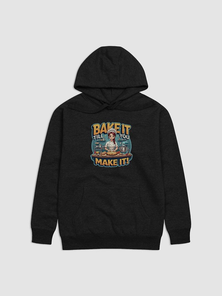 Bake It Till You Make It Hoodie product image (2)