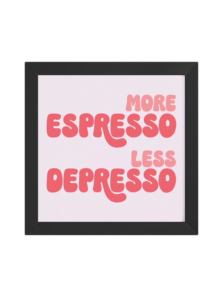 More Espresso - Less Depresso Framed Poster product image (7)