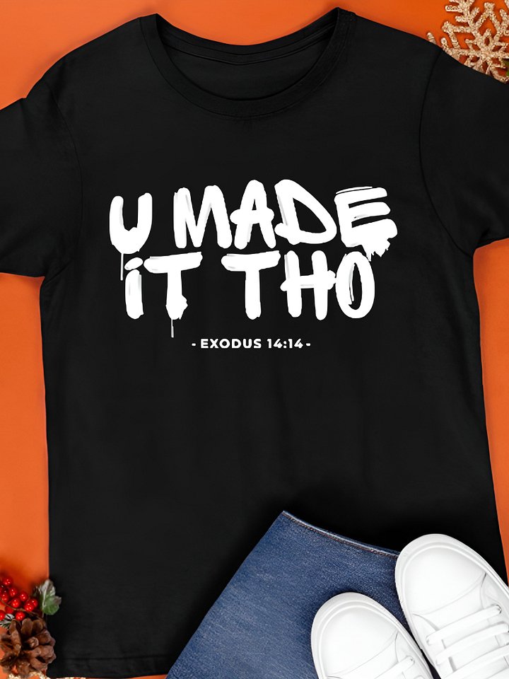 U Made It Tho Exodus 14:14 Shirt product image (1)