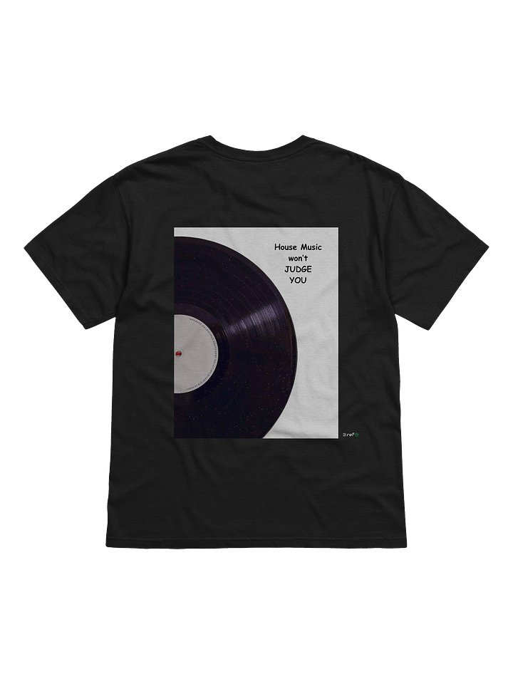 House Music Won't Judge you Tee product image (1)