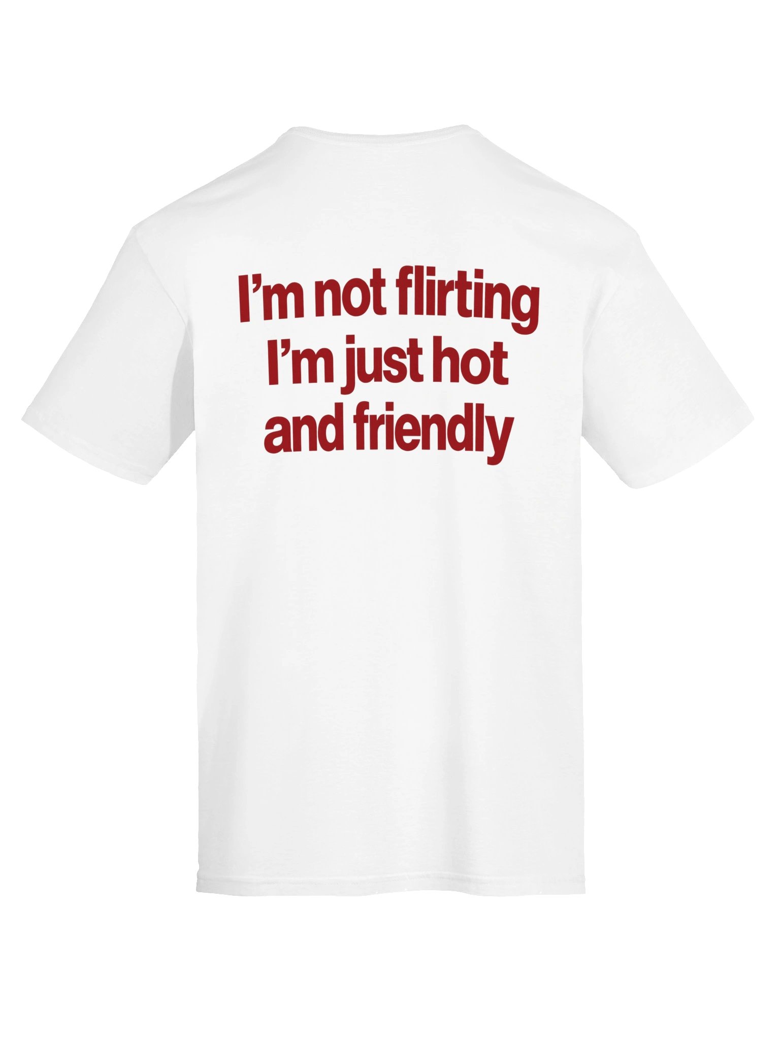 'M NOT FLIRTING I'M JUST HOT AND FRIENDLY product image (34)
