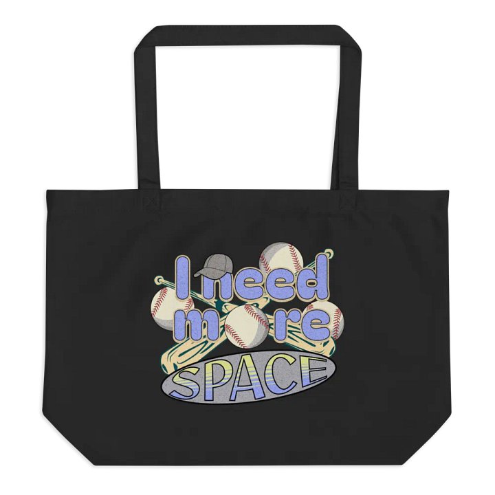 I Need More Space Baseball Sporty Statement Organic Tote Bag product image (1)