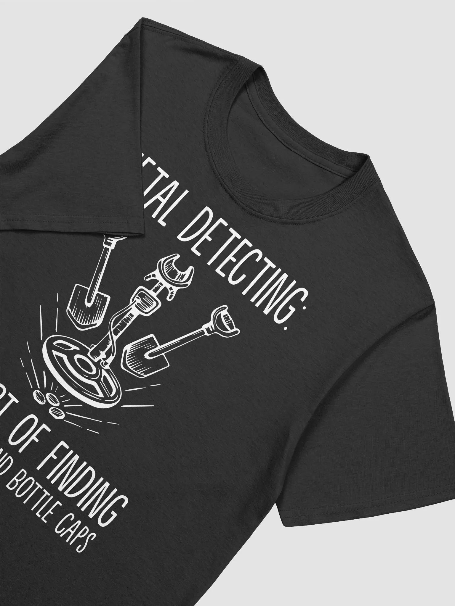 Metal Detecting: The Art of Finding Rusty Nails and Bottle Caps Unisex T-Shirt product image (3)