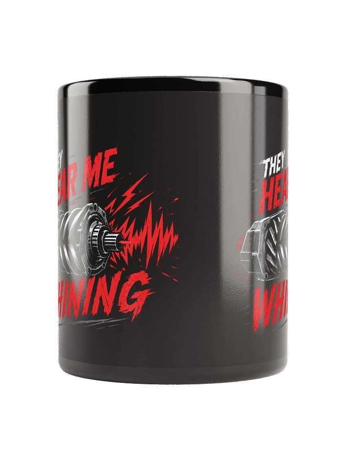 They Hear Me Whining – Twin-Screw Supercharger Ceramic Mug product image (4)