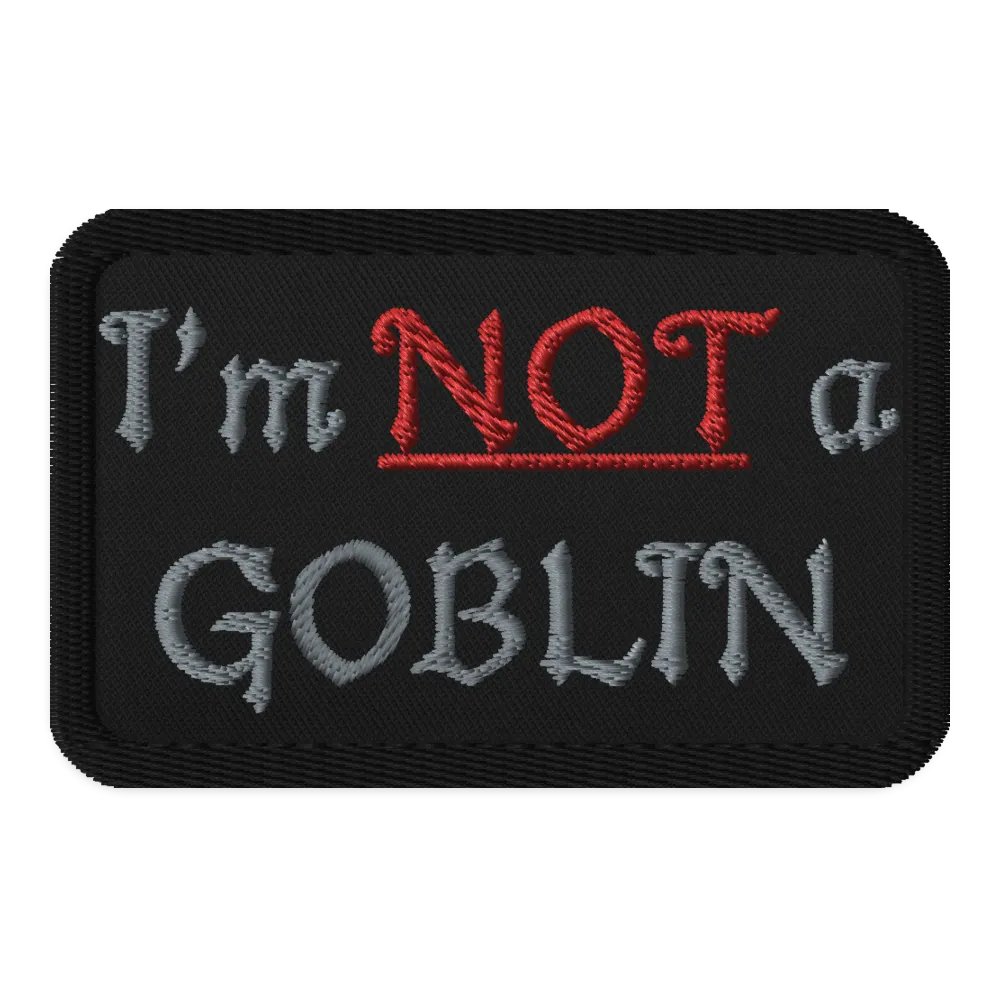 I'm NOT a GOBLIN, Embroidered Patch. product image (1)