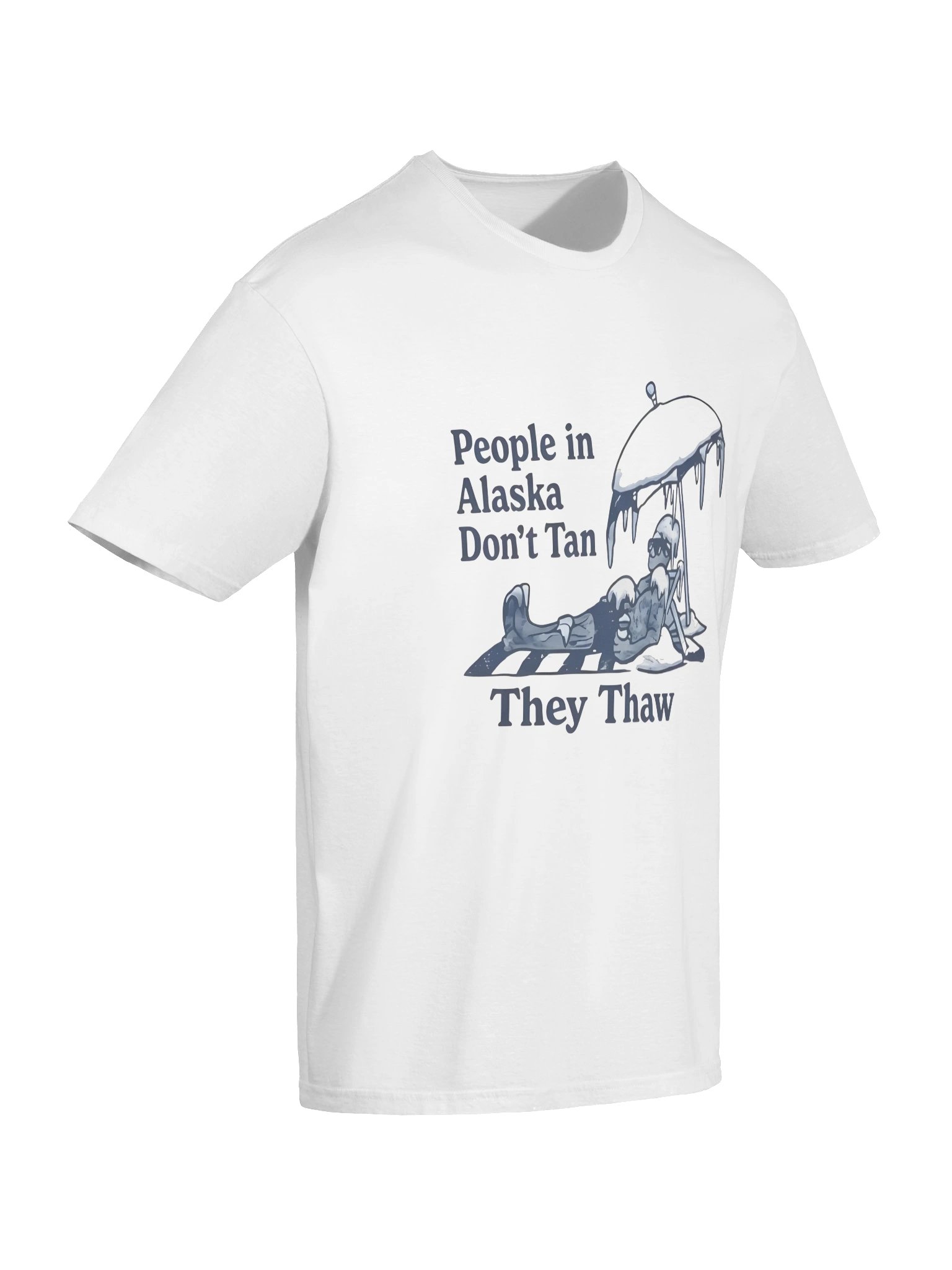 People in Alaska Don’t Tan They Thaw Shirt product image (7)