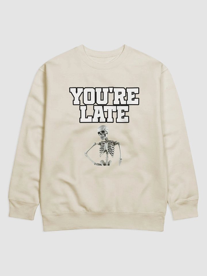 You're Late Funny Humorous Sweatshirt product image (8)
