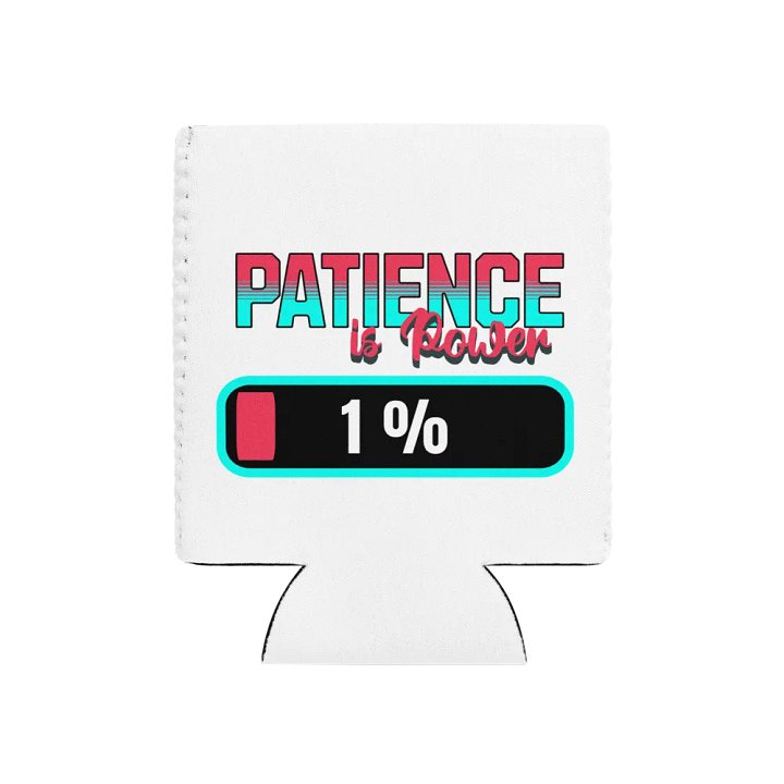 Patience Is Power 1% Can Cooler product image (1)