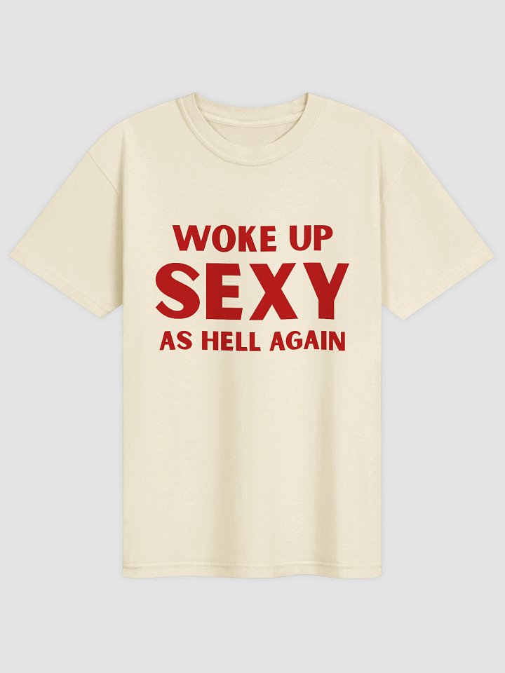 Woke Up Sexy As Hell Again T-shirt product image (1)