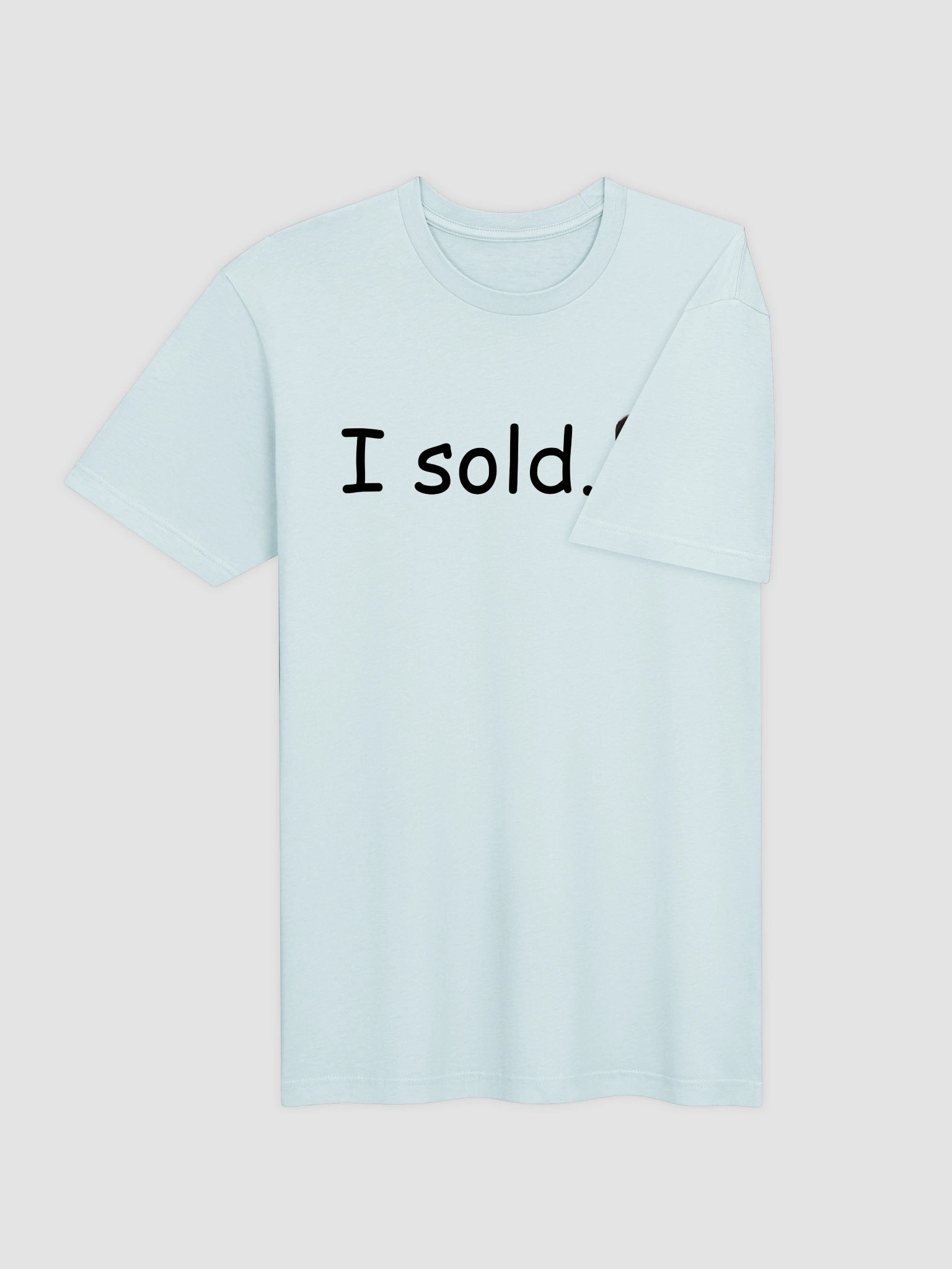 I sold. tshirt product image (4)