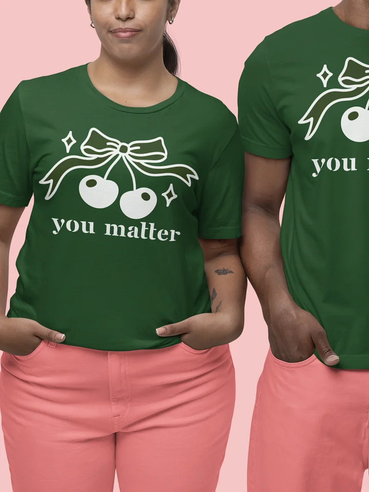 You Matter Inspirational Self-love Reminder T-shirt product image (1)