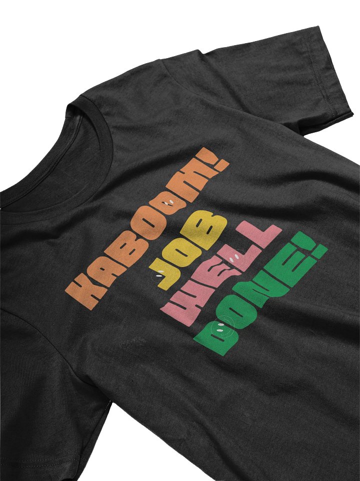 Kaboom! Job Well Done! T-Shirt product image (2)