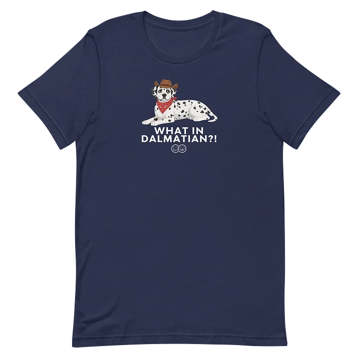 What in Dalmatian?! Tshirt product image (2)