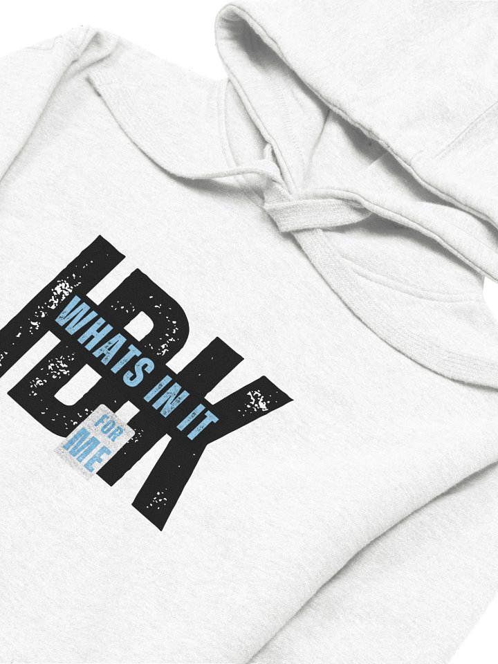 “IDK What’s In It For Me” Funny Sarcastic Hoodie | Bold Typography Hoodie for Savage Humor product image (2)