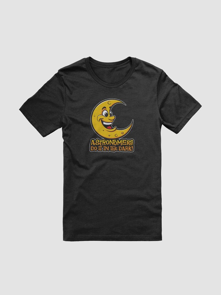 Funny “Astronomers Do It In The Dark!” T-Shirt product image (1)