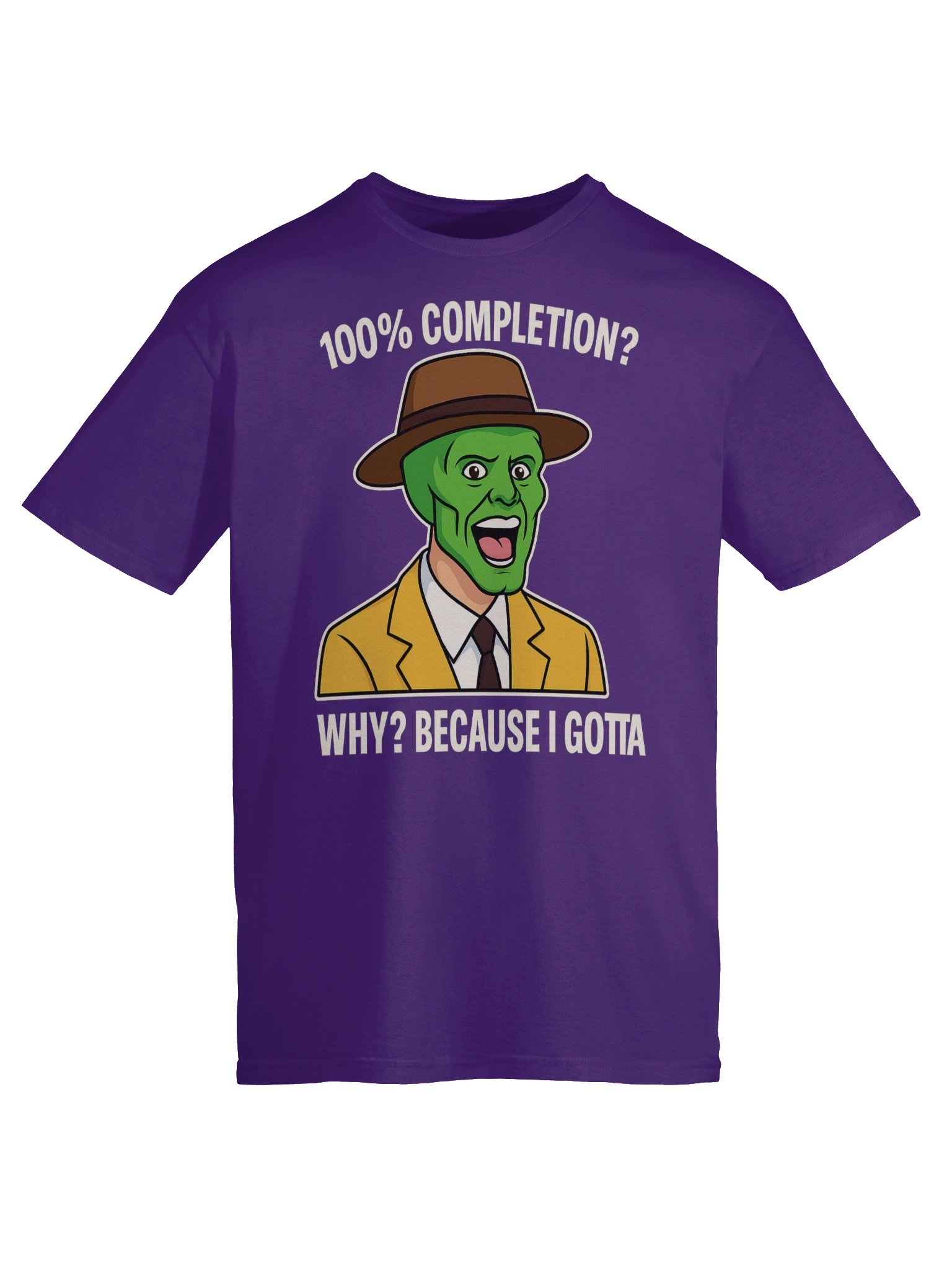100% Completion? Because I Gotta – Funny Gamer Achievement Meme T-Shirt product image (123)