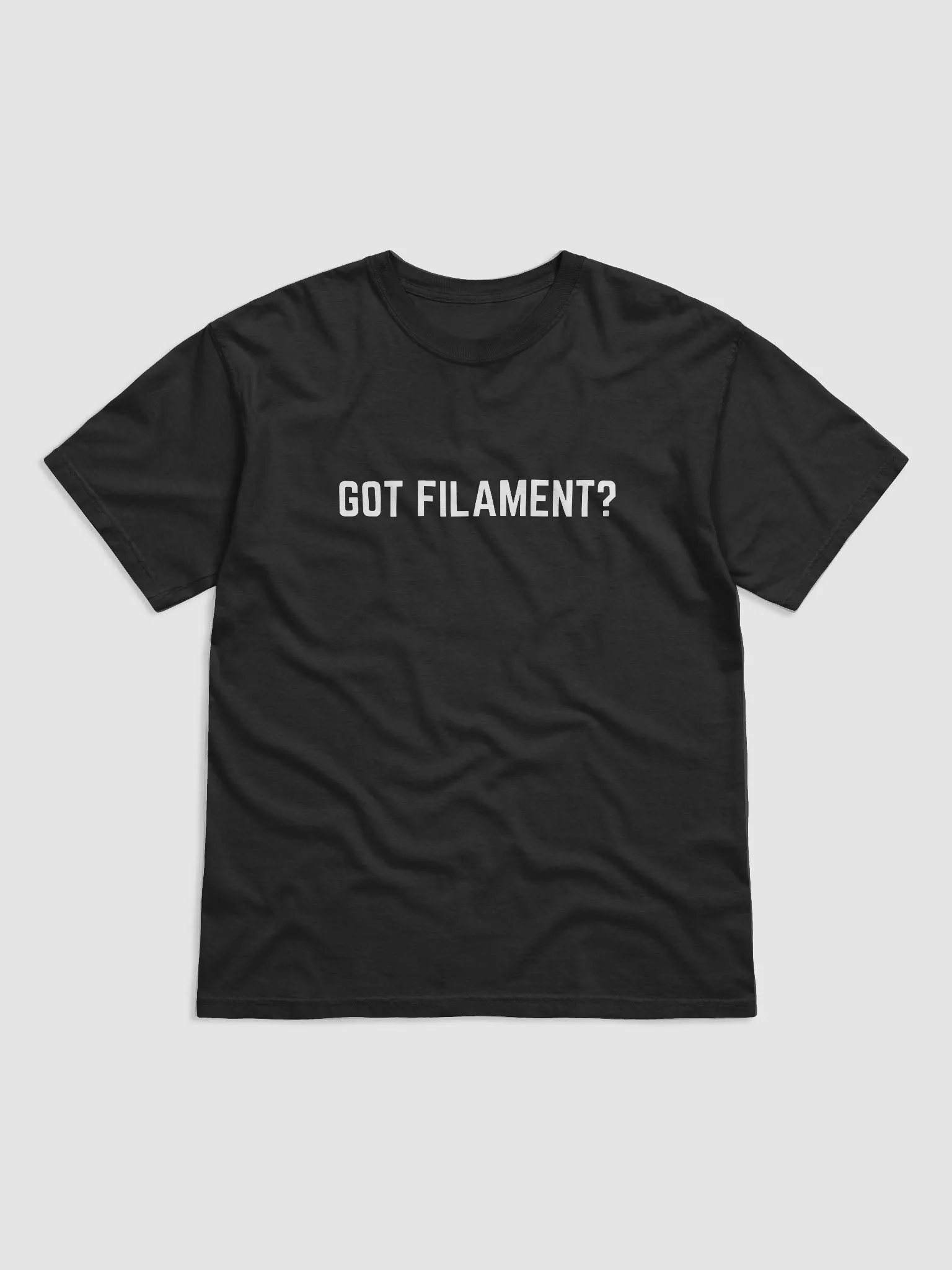 Got Filament? T-Shirt product image (3)