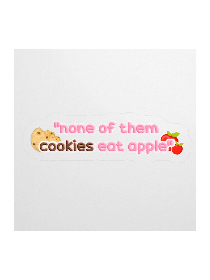 "None of them cookies eat apple" Sticker product image (3)