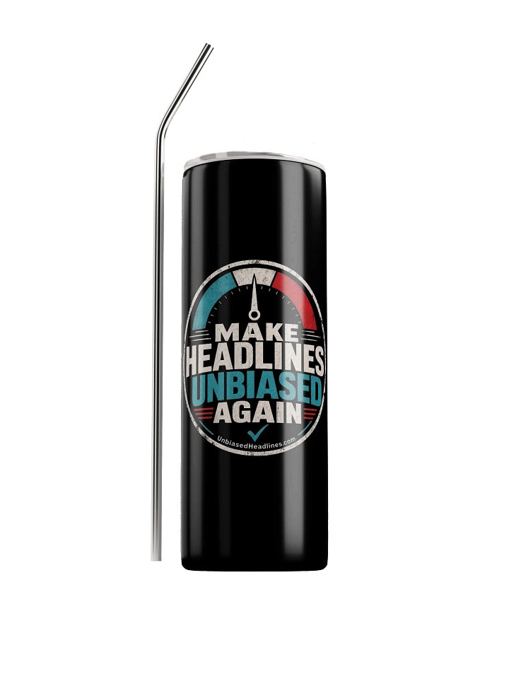 Make Headlines Unbiased Again Stainless Steel Tumbler product image (1)