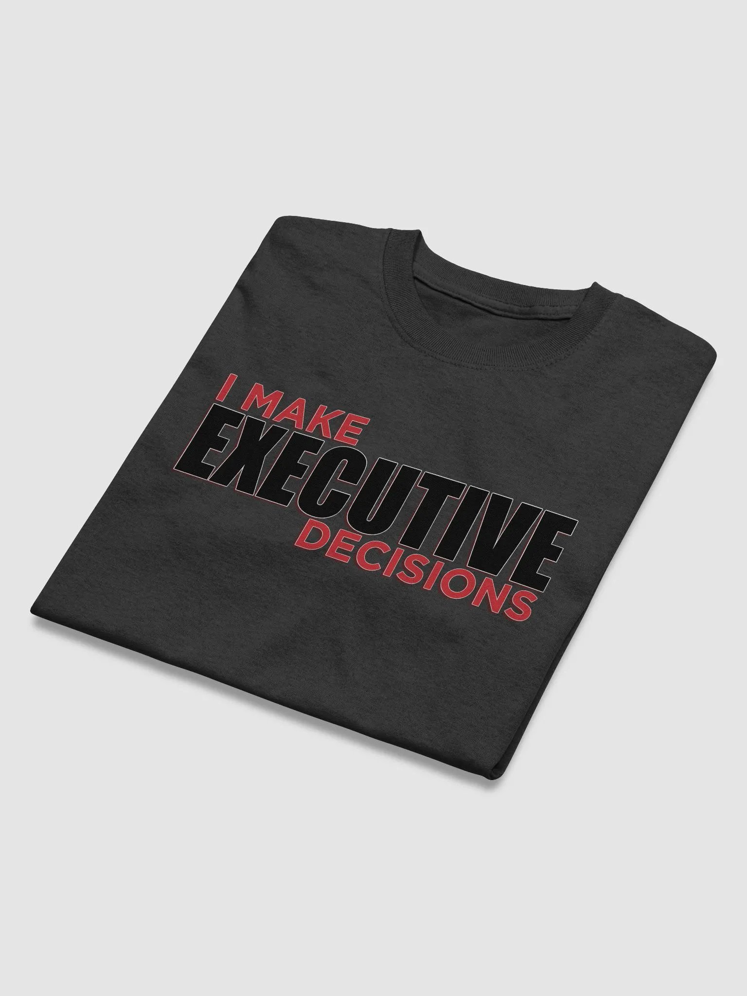 I MAKE EXECUTIVE DECISIONS V3 product image (3)