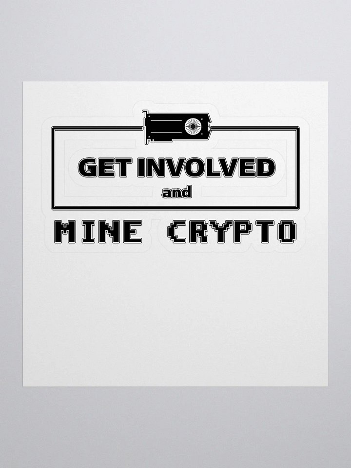 Get Involved, Mine Crypto - Black Stickers product image (1)