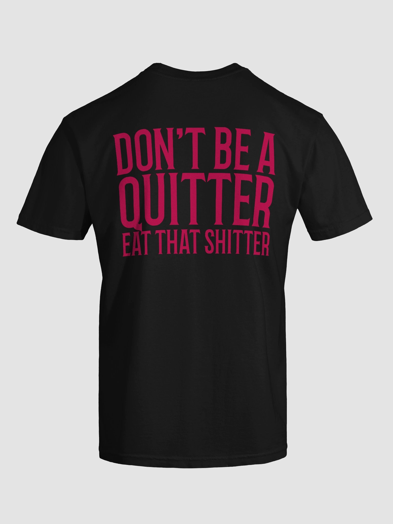 DON'T BE A QUITTER EAT THAT SHITTER Salty Tee product image (1)