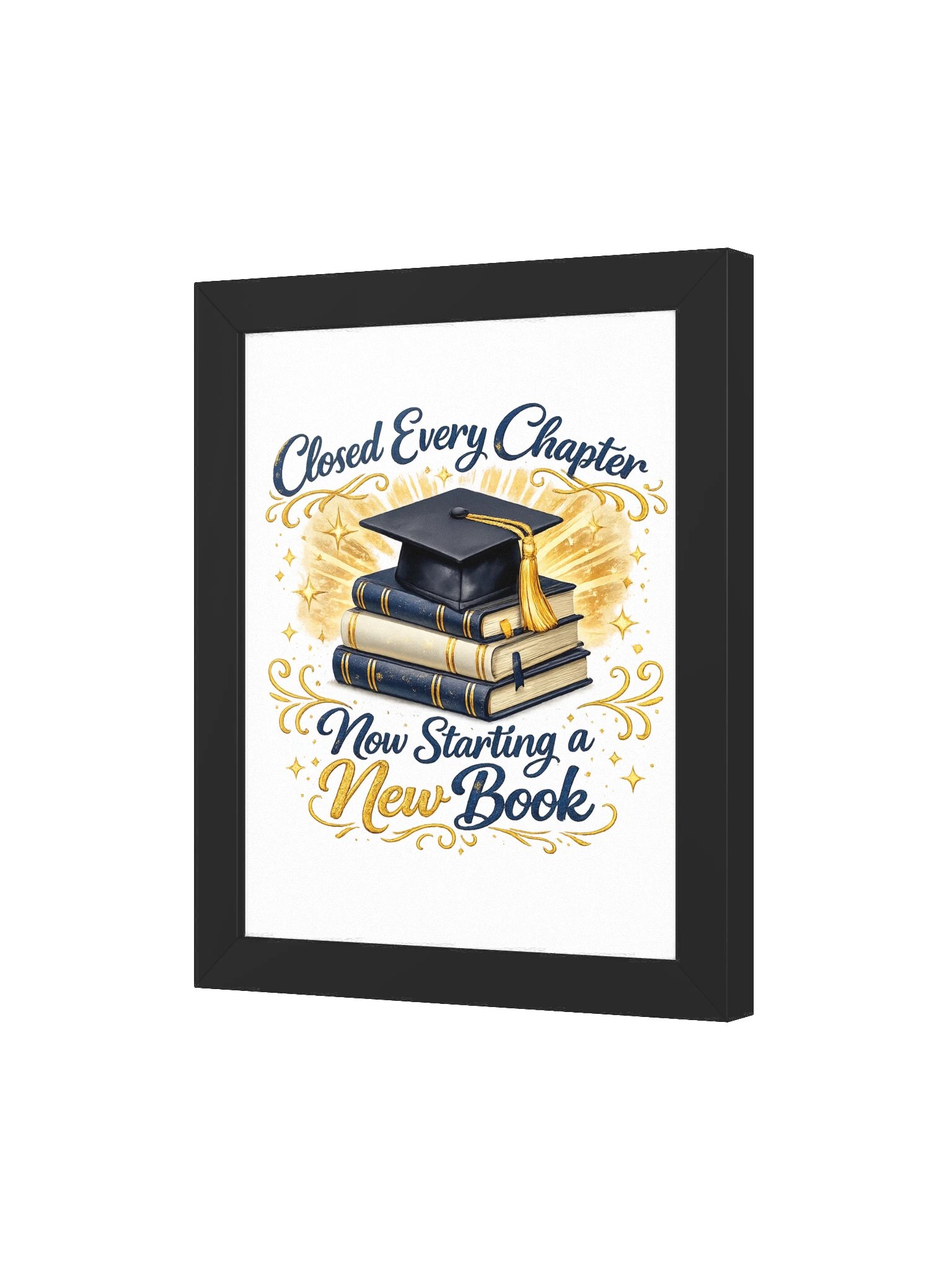 Closed Every Chapter Now Starting a New Book - Framed Poster product image (3)