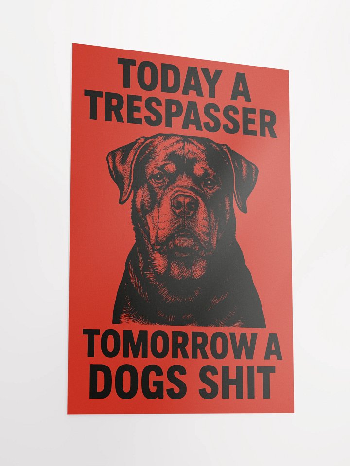 Today a trespasser. Tomorrow a dog's shit. Poster product image (5)