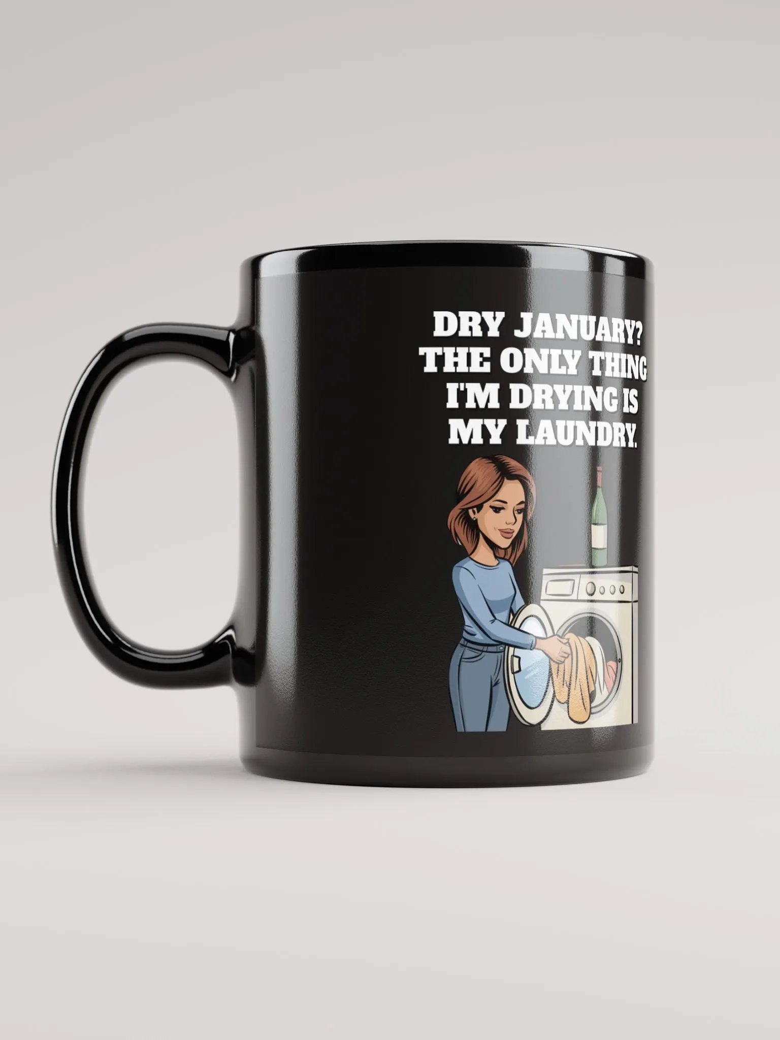 Dry January? The Only Thing I'm Drying Is My Laundry. Funny Black Mug product image (6)
