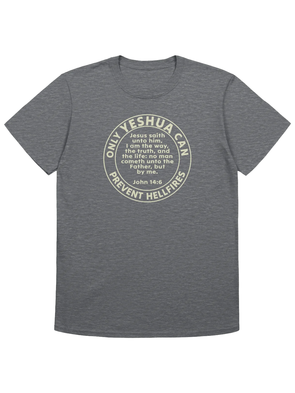 Only Yeshua Can Prevent Hellfires - John 14:6 T-Shirt product image (1)