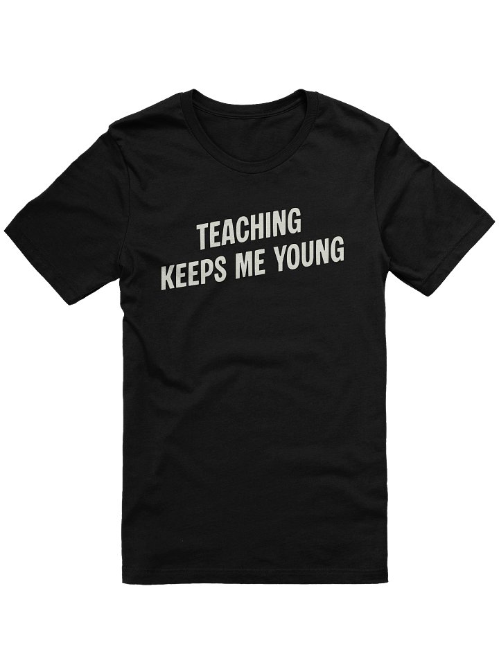Teaching Keeps Me Young T-shirt product image (3)