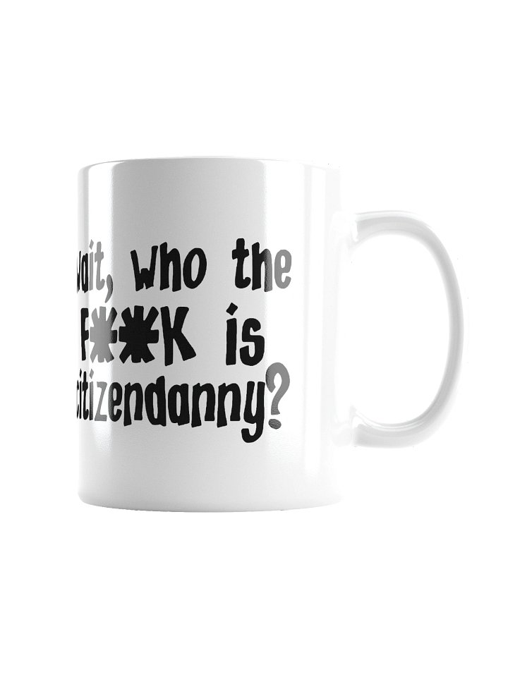 WHO TF IS CITIZENDANNY MUG product image (4)