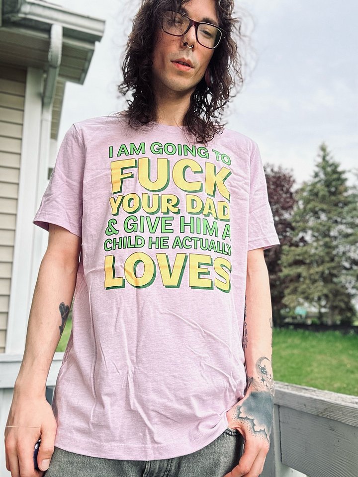I AM GOING TO FUCK YOUR DAD SHIRT product image (1)