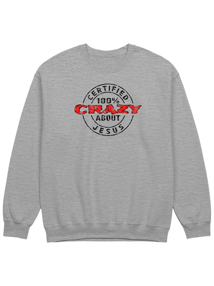 Certified 100% Crazy About Jesus (Dark Design) Sweatshirt product image (11)