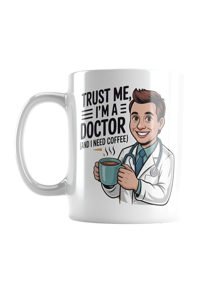Trust Me I’m a Doctor Funny Coffee Mug – Medical Humor Gift product image (2)