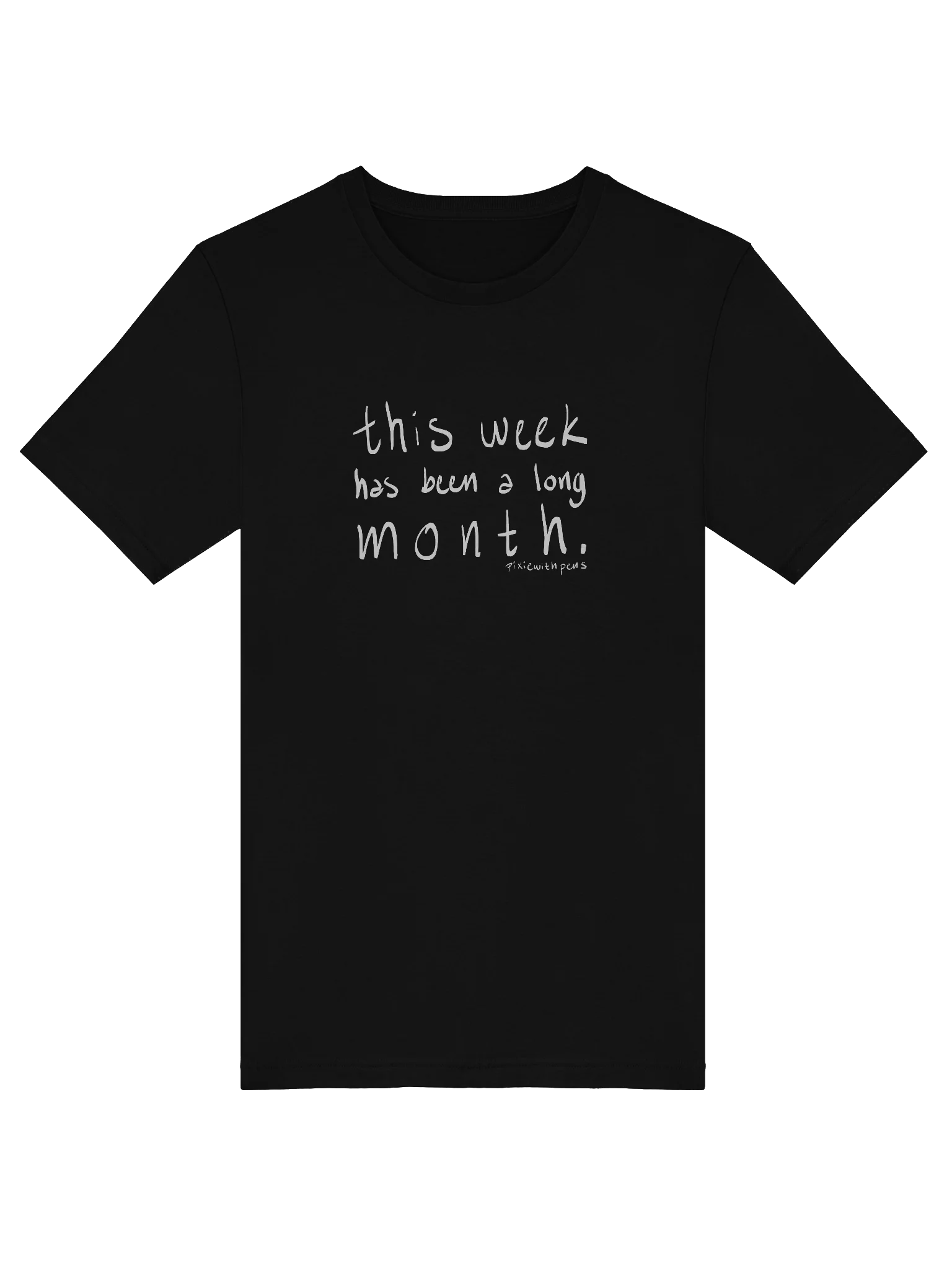 this week has been a long month hand writing t-shirt product image (38)