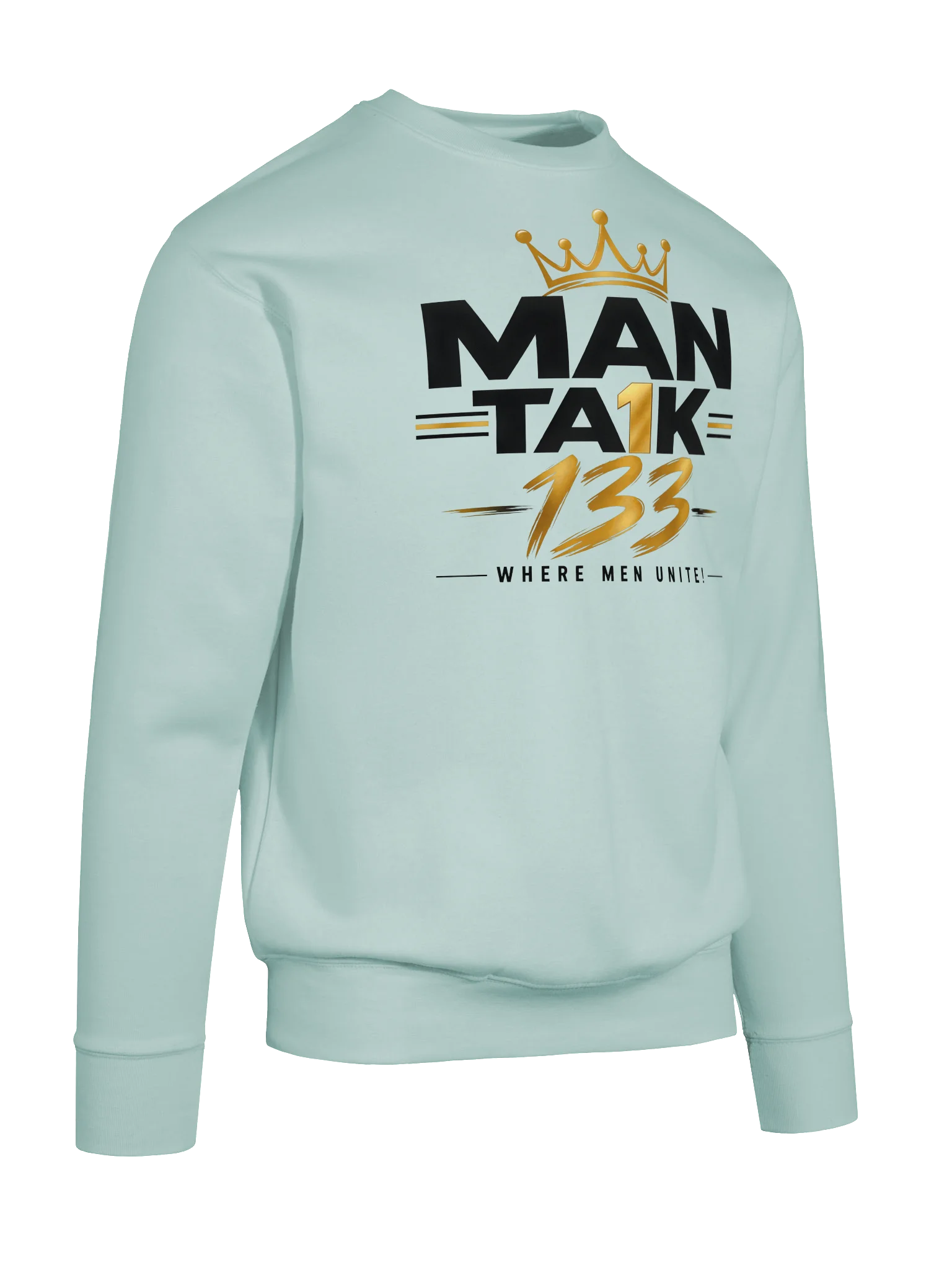 MAN TA1K 133 “Where Men Unite!” Signature Sweatshirt | Inspirational Streetwear| Wear the Mission. Represent the Brotherhood. product image (48)