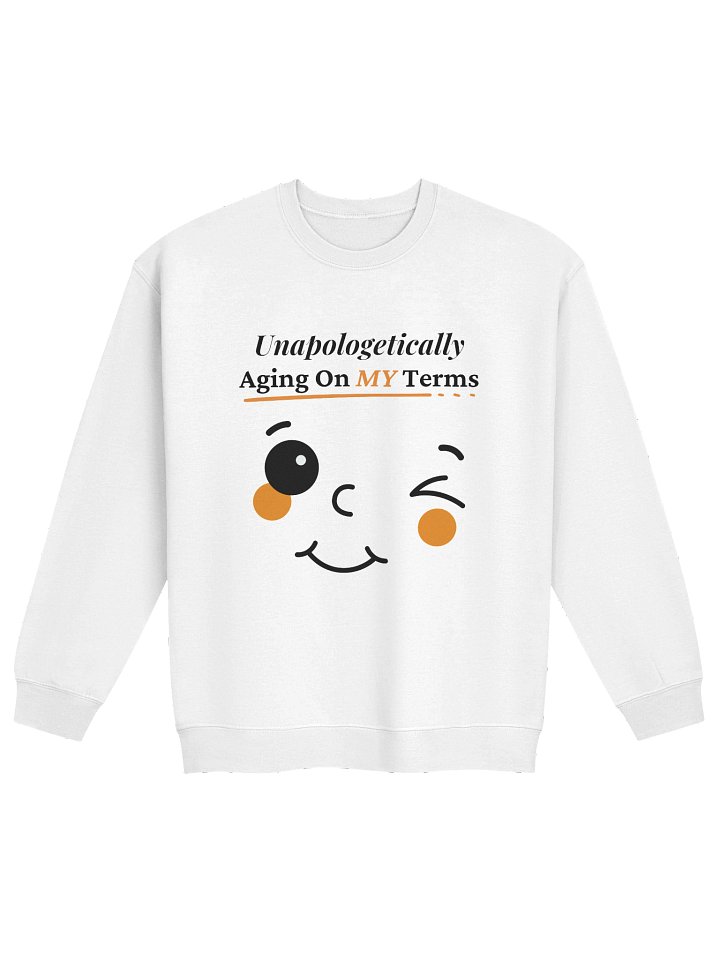 Unapologetically Aging On My Terms - Friendly Winky Face Sweatshirt product image (1)