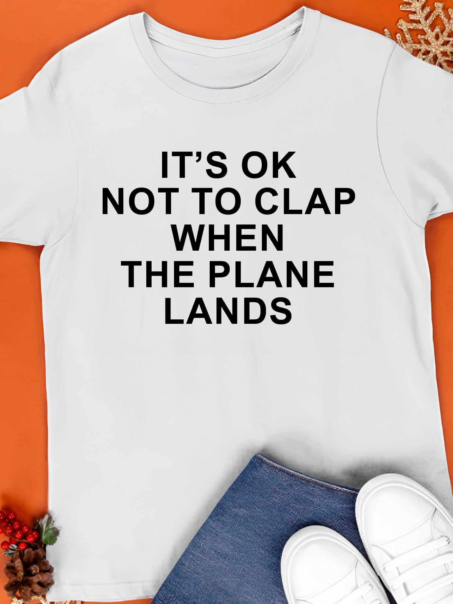 It’s OK Not to Clap When the Plane Lands Shirt product image (1)