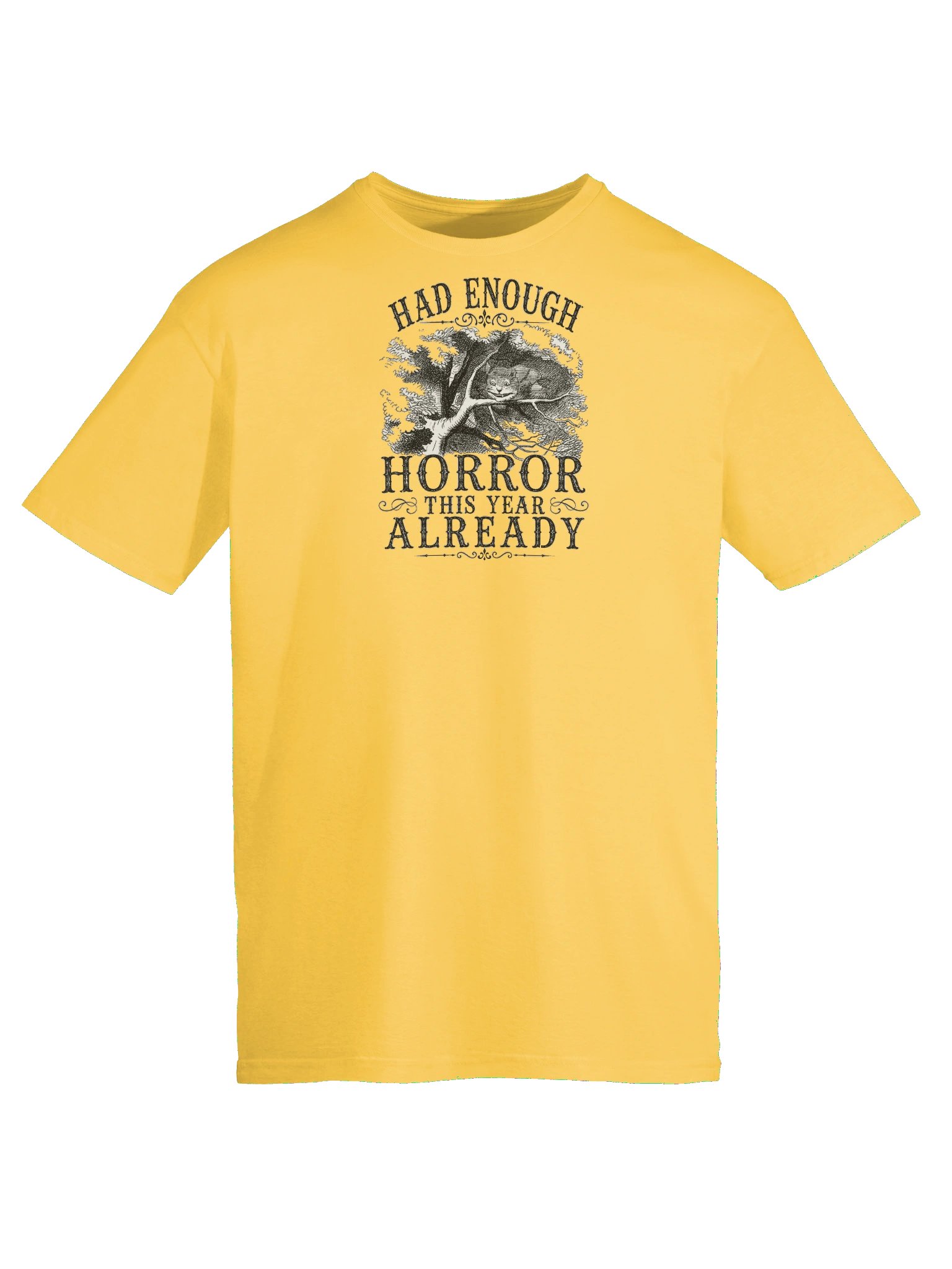 HAD ENOUGH HORROR THIS YEAR ALREADY, Cheshire Cat, Halloween Unisex Cotton Softstyle T-Shirt product image (5)