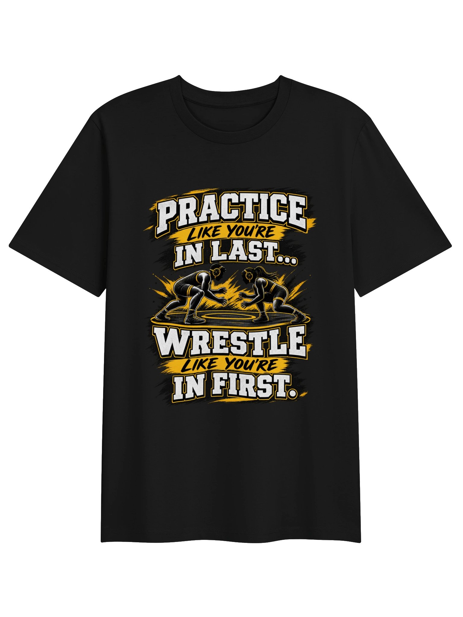 Practice Like You’re in Last Wrestling Tee product image (1)