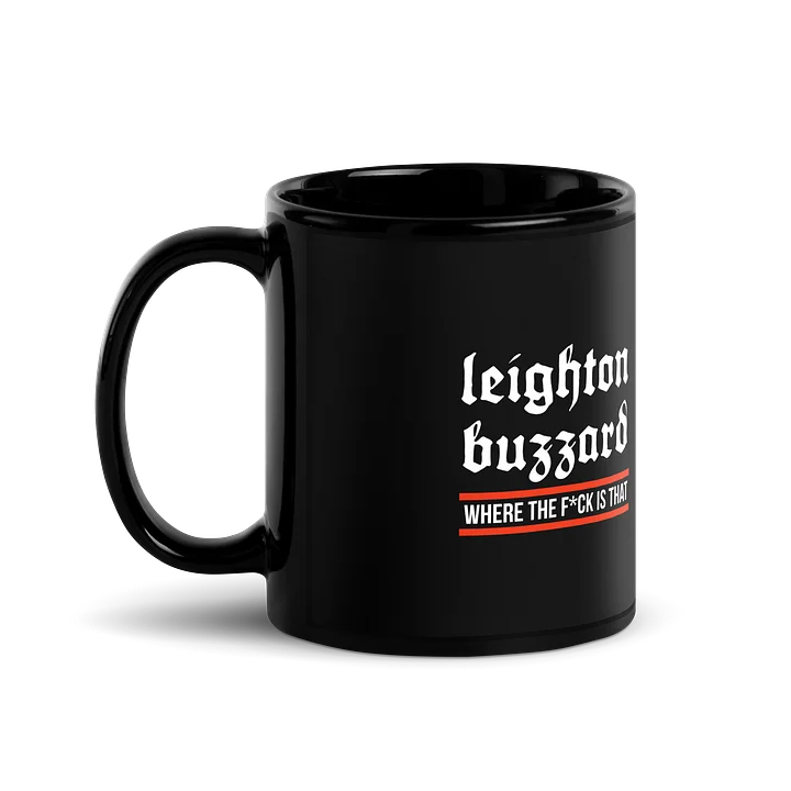 Leighton Buzzard - Where The Fuck Is That - tea mug product image (1)