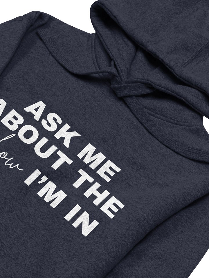 Ask Me About the Show I'm In, Hoodie product image (2)