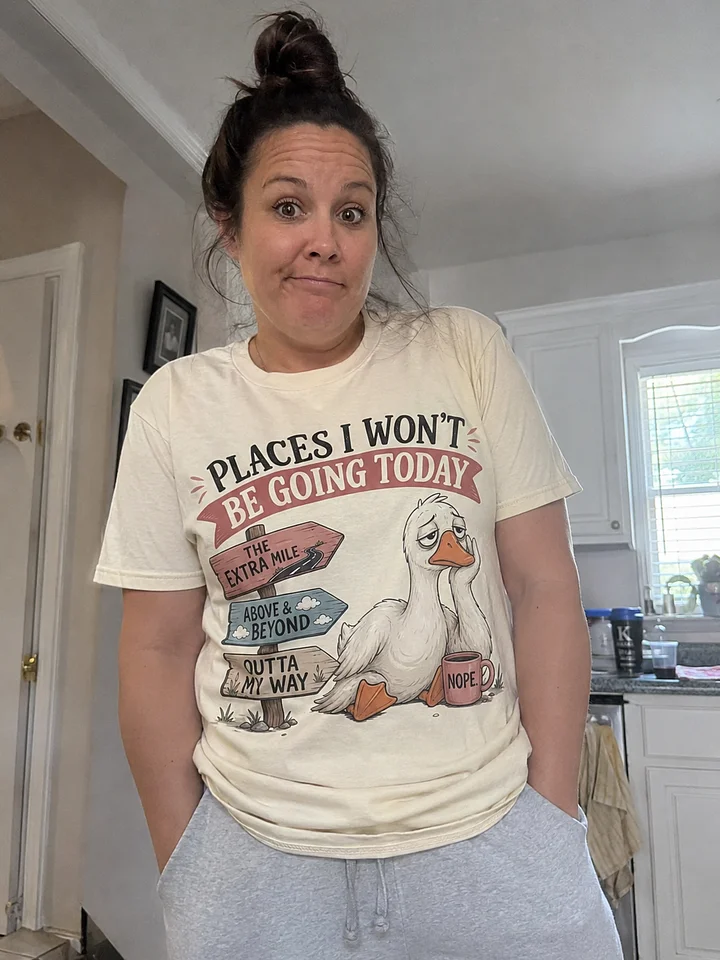 Places I Won't Be Going Tee product image (2)