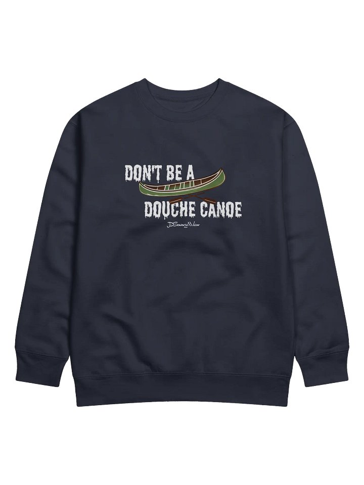 Don't be a Douche Canoe Premium Sweatshirt product image (3)