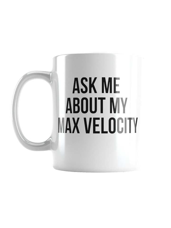 "Ask Me About My Max Velocity" Mug product image (1)