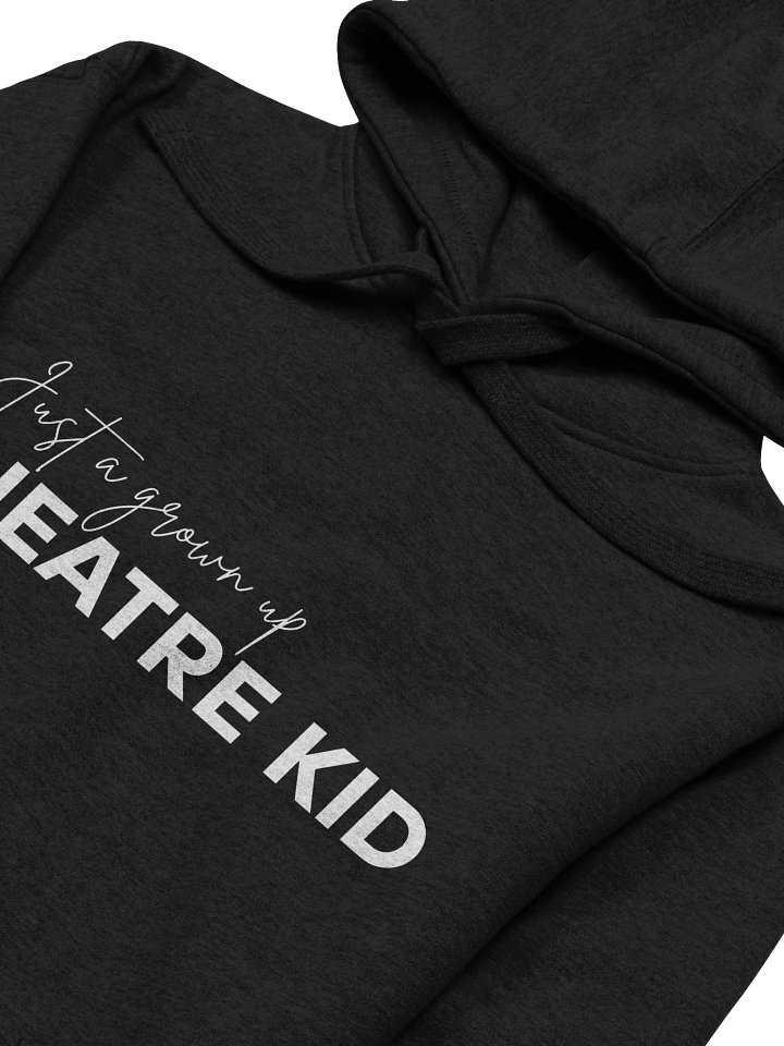 Just A Grown Up Theatre Kid, Hoodie product image (2)