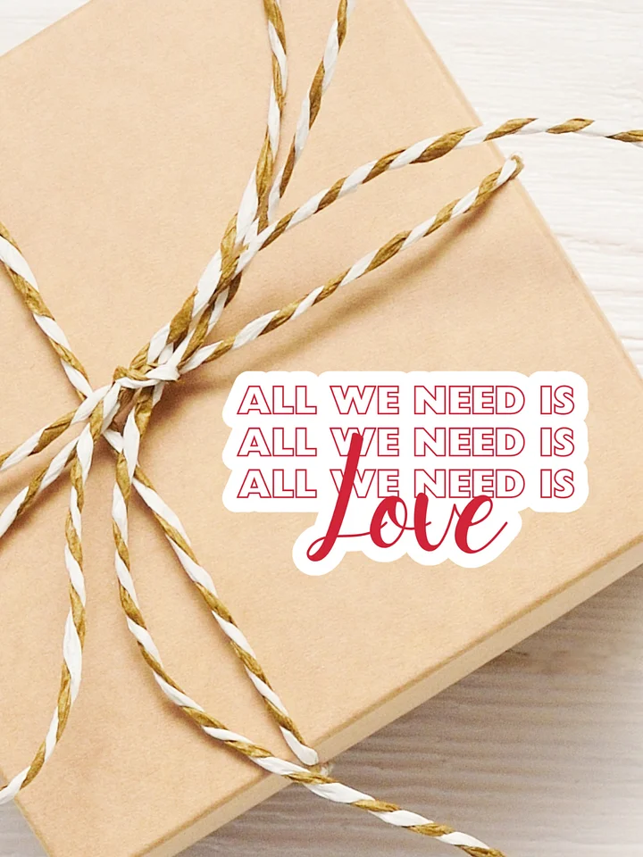 All We Need is Love Valentine Sticker product image (1)