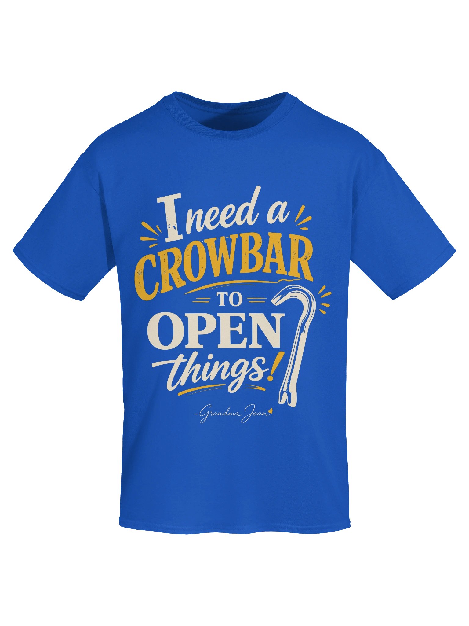 I need a crowbar to open things! - t-shirt product image (6)